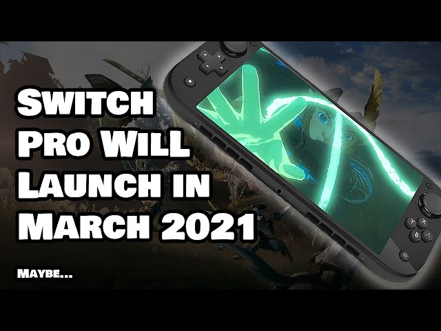Wait, Switch Pro is Dropping March 2021!?