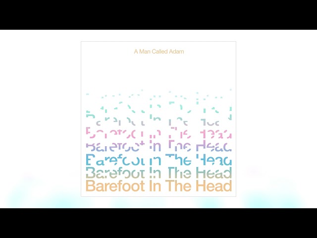 A Man Called Adam - Barefoot In the Head (Head Mix) [Audio]