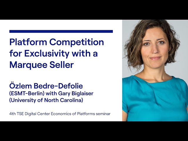 TSE Online Economics of Platforms seminar - Özlem Bedre-Defolie