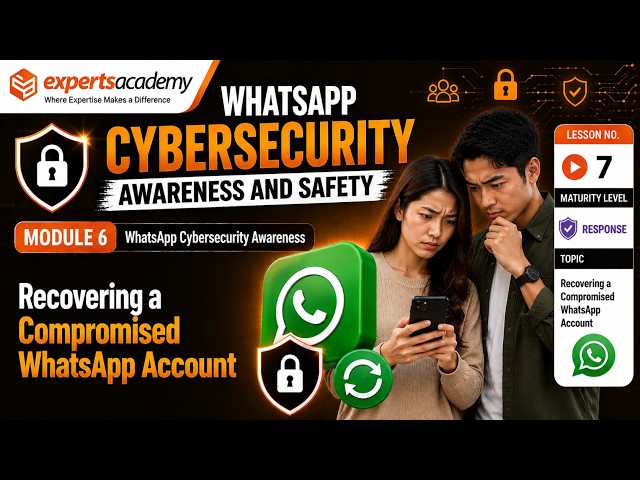 📱 WhatsApp Awareness and Safety: Recovering a Compromised WhatsApp Account - Lesson 7