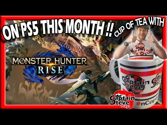 Monster Hunter Rise Coming To PS5 20th Jan Cup Of Tea With Captain Steve News MHR