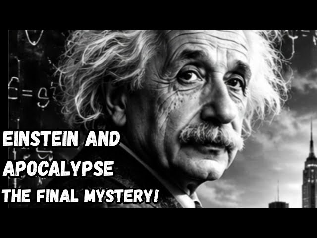 EINSTEIN AND THE END OF TIME: What Does Science Say About the APOCALYPSE?