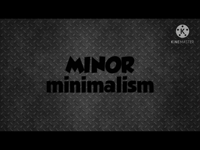 MINOR - minimalism