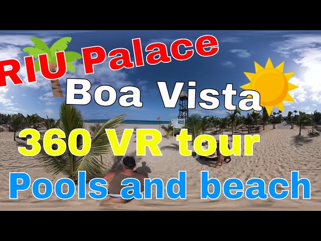 Hotel RIU Palace Boa Vista 360 VR tour pools and beach
