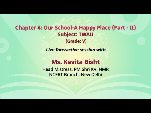 NCERT:  Chapter 4: Our School-A Happy Place (Part - II)  Subject: TWAU   (Grade: V)   Live