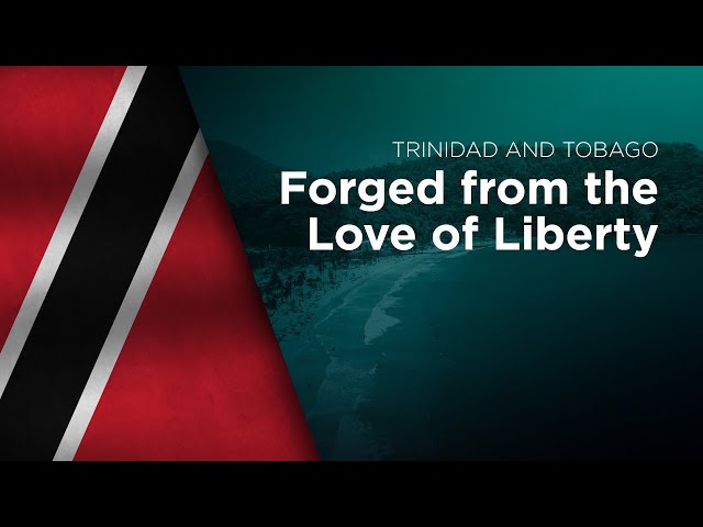 National Anthem of Trinidad and Tobago - Forged from the Love of Liberty