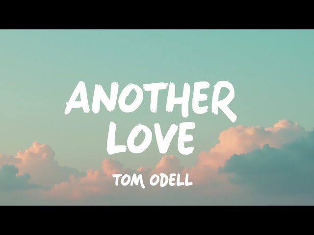 Another Love – Tom Odell (Lyrics) | Intimate Singer-Songwriter Sound & Deep Feeling