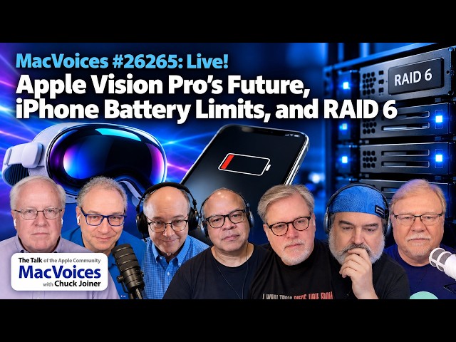 MacVoices #26265: Live! - Apple Vision Pro’s Future, iPhone Battery Limits, and RAID 6
