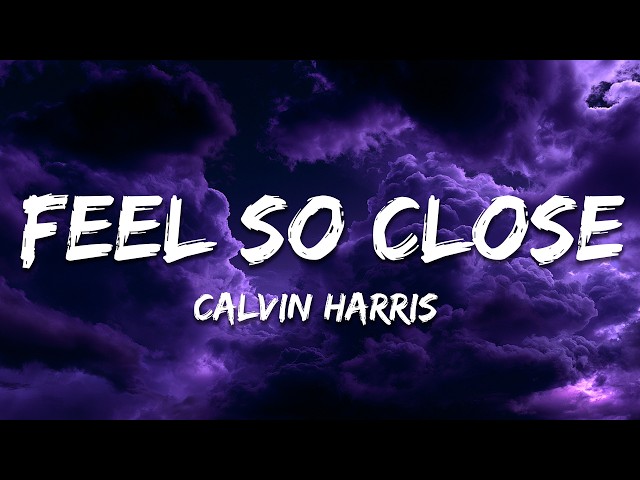 Calvin Harris - Feel So Close (Lyrics)