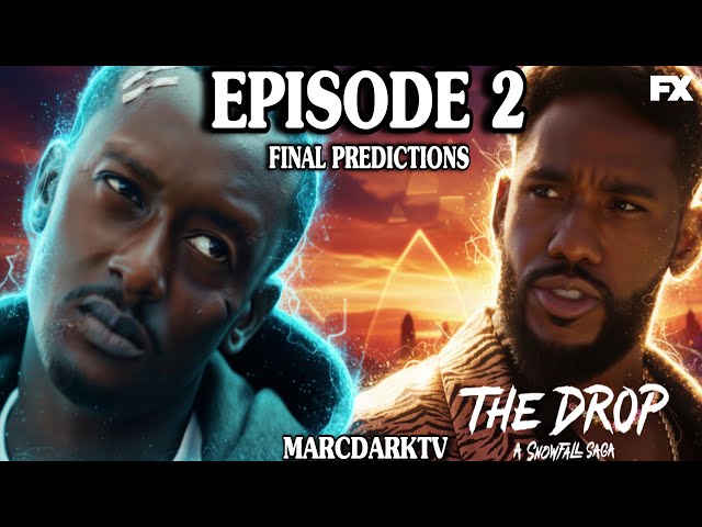 THE DROP: A SNOWFALL SAGA SEASON 1 EPISODE 2 FINAL PREDICTIONS!!!