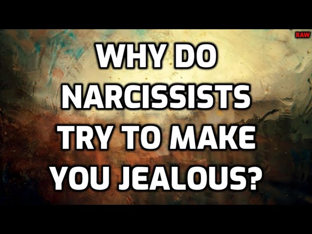 Why Do Narcissists Try To Make You Jealous? [RAW]