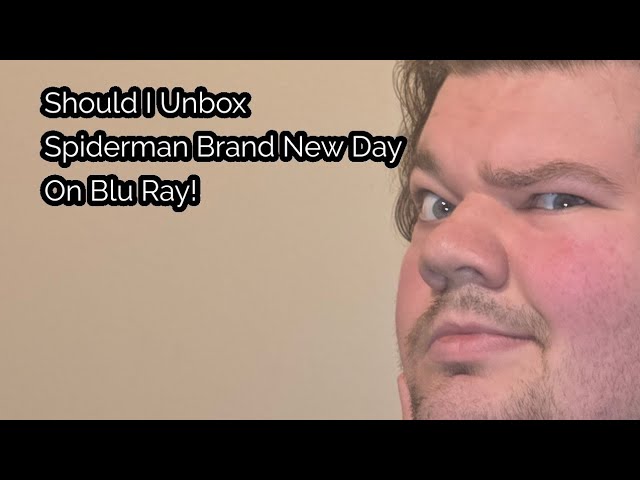 Happy Thursday And Should I Unbox Spiderman Brand New Day On Blu Ray!