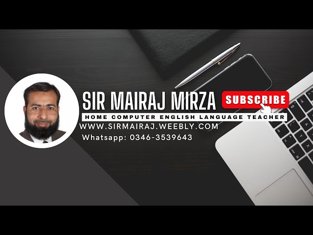 KINDLY SUBSCRIBE MY YOUTUBE CHANNEL SIR MAIRAJ COMPUTER TEACHER 03463539643 www.sirmairaj.weebly.com