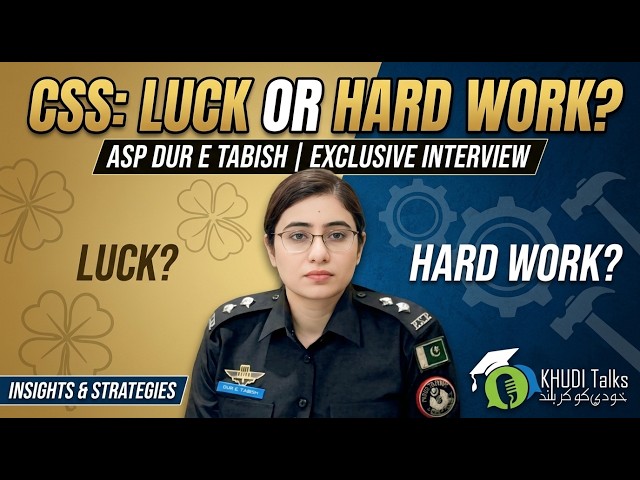 CSS: Luck or Hard Work? | ASP Dur E Tabish | Khudi Talks