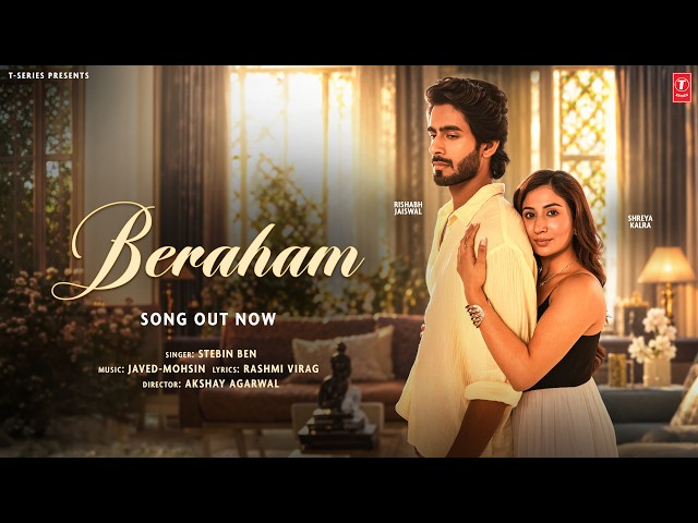 BERAHAM (Official Video): Shreya Kalra | Rishabh Jaiswal | Stebin Ben,Javed-Mohsin,Rashmi Virag