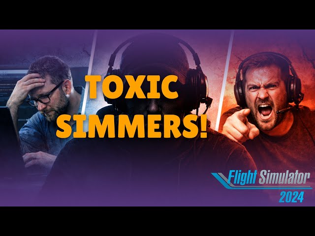 Toxic Simmers Exposing the Dark Side of the Flight Sim Community