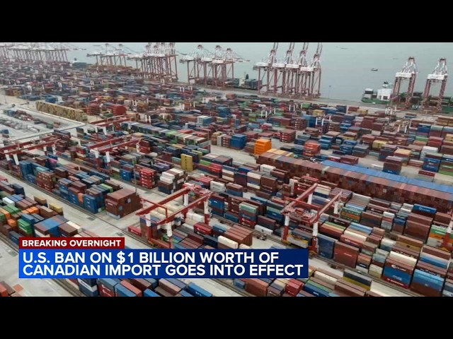 US ban on $1 billion worth of Canadian imports goes into effect