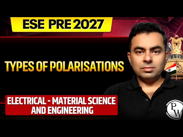 Material Science & Engineering 10 | Types of Polarisations | EE | ESE 2027 Prelims
