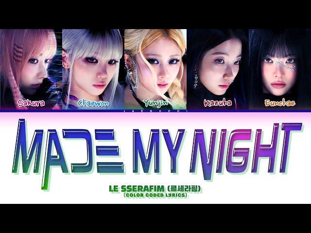 LE SSERAFIM (르세라핌) 'MADE MY NIGHT' (Color Coded Lyrics)