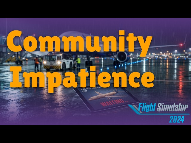 The Flight Sim Community Has an Entitlement Problem.... MSFS