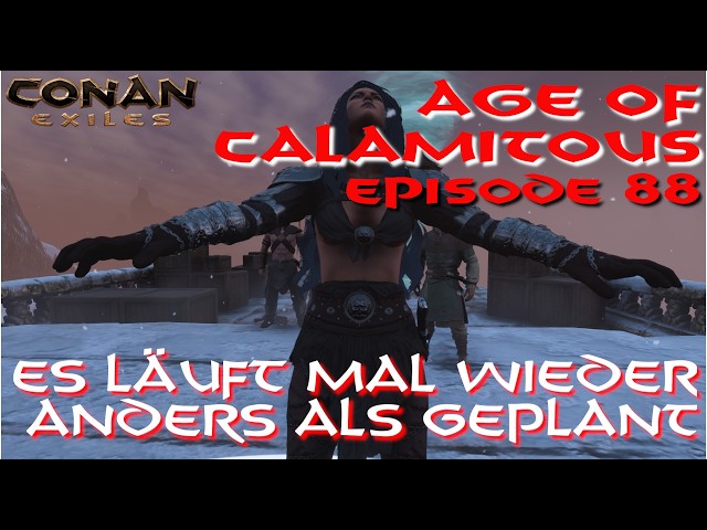 Conan Exiles - Legacy - Age of Calamitous - Things aren't going to plan again