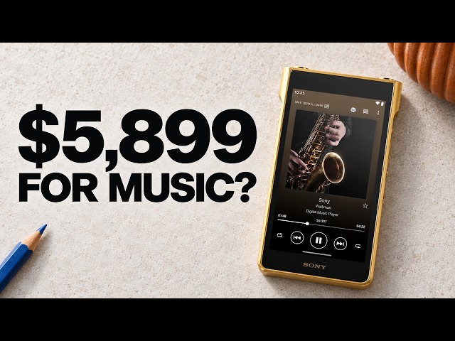 Why Does Sony’s New Walkman Cost Nearly $6,000?