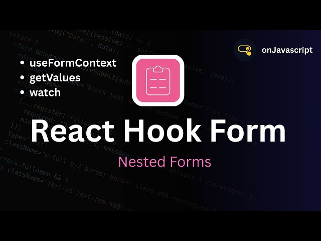 Nested forms | React hook Form | useFormContext | watch | getValues | onJavascript
