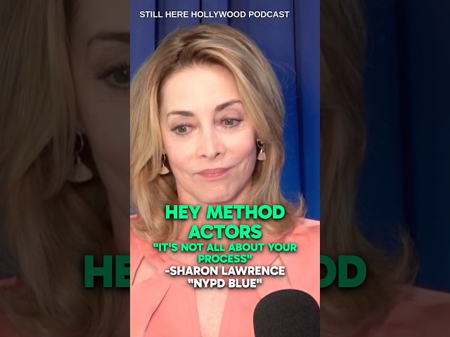 Dear Method Actors: "It's not all about your 'process' "-Sharon Lawrence "NYPD Blue"