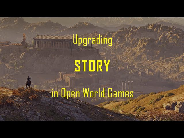 Upgrading STORY in Open World Games