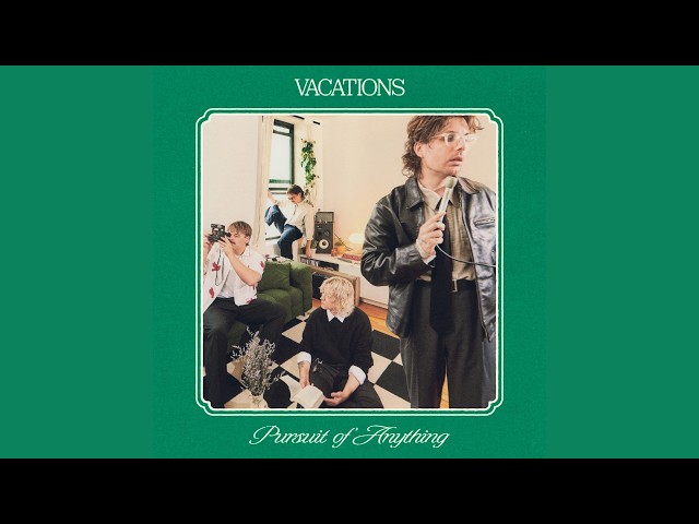 Vacations - Pursuit of Anything