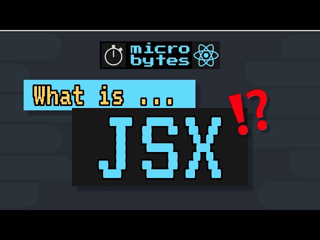 Learn JSX Fast! - React MicroBytes 2020