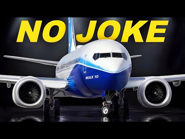 The 737 MAX 10 Is Boeing's Most Misunderstood Jet
