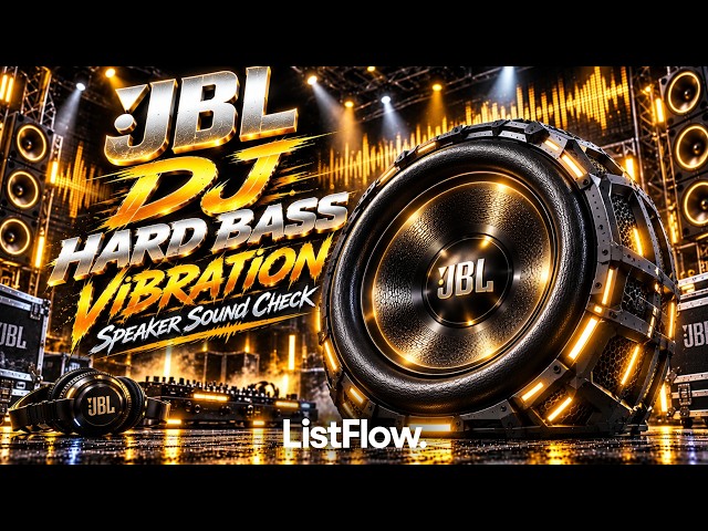 JBL DJ HARD BASS VIBRATION Speaker Sound Check 🎧 FULL BASS TEST 2026 l ListFlow Vol.45