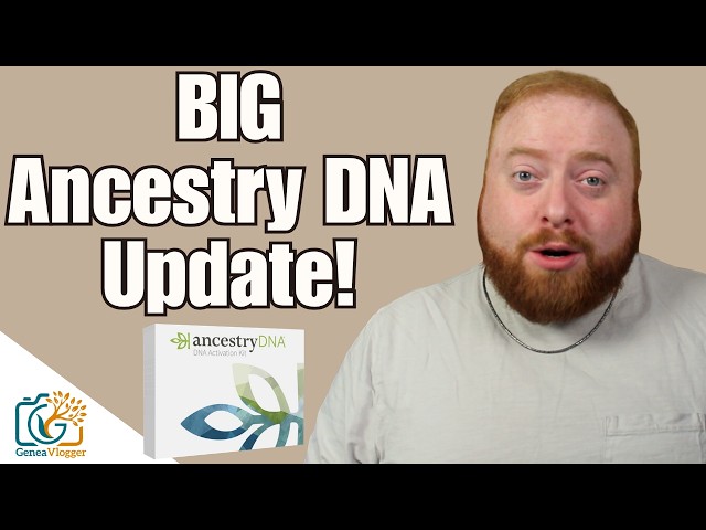 Big Updates Coming to Ancestry DNA
