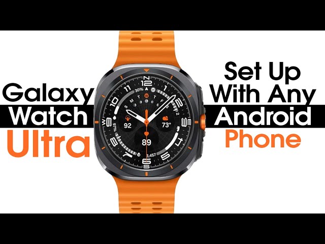 Samsung Galaxy Watch Ultra How to Set up With Any Android Phone