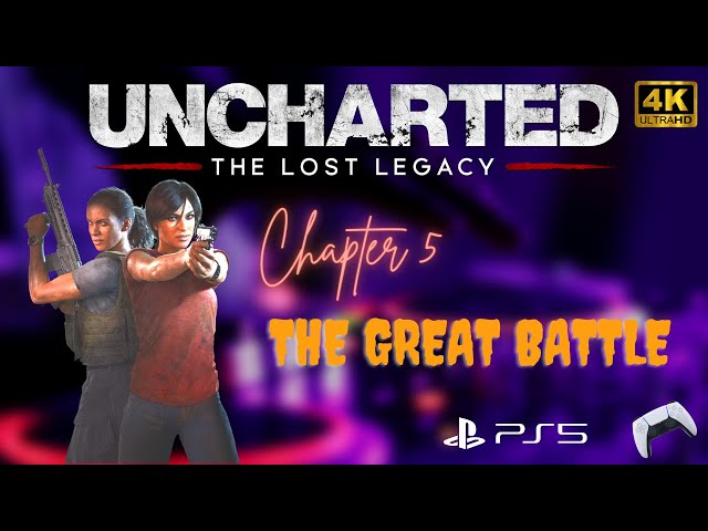 Uncharted - The Lost Legacy - Chapter 5 - The Great Battle | 4K HDR 60 FPS