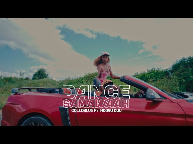 COLLOBLUE FT NDOVU KUU - DANCE SAMAWAAH ( Official Music Video)