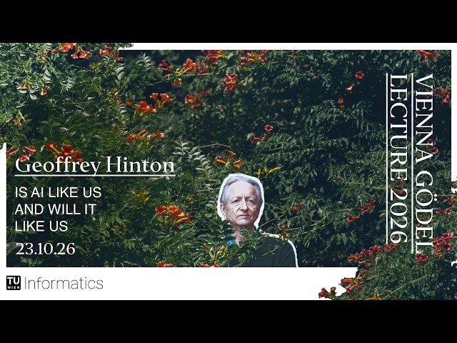 Vienna Gödel Lecture 2026: Geoffrey Hinton