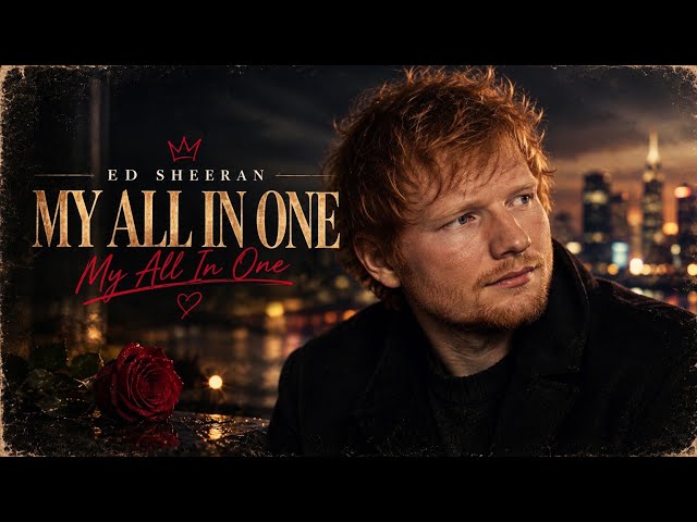 Ed Sheeran – My All In One