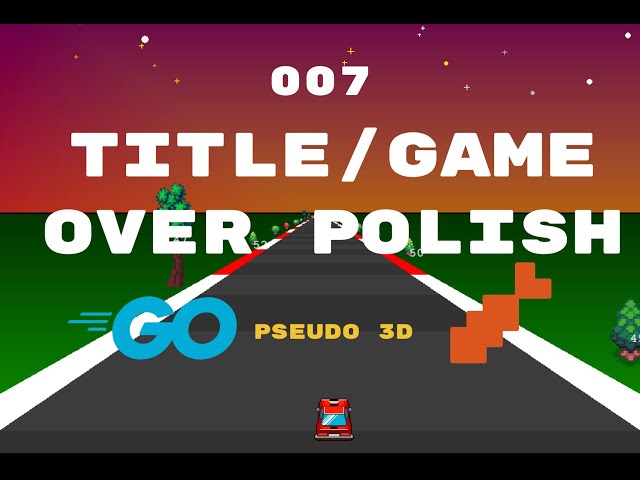 Creating a racing game in Go using Ebitengine 007: Title and Game Scene Polish