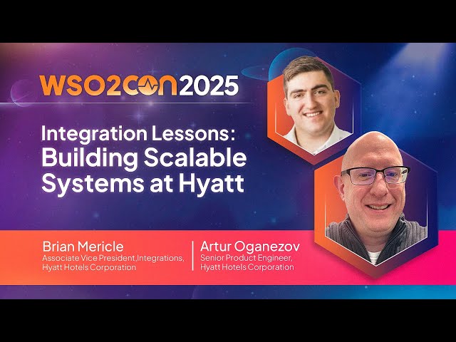 Integration Lessons : Building Scalable Systems at Hyatt | WSO2Con Barcelona 2025