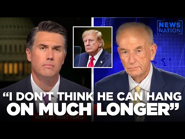 "I Don't Think He Can Hang on Much Longer," Bill O'Reilly on President Trump's Problems