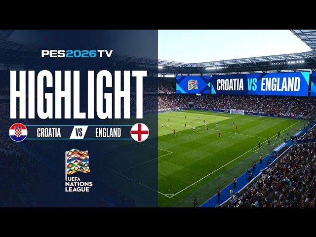 Croatia Vs England | UEFA Nations League 2026/27 | Video Simulation PES 2026 Gameplay