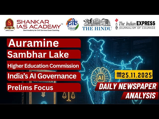 UPSC Current Affairs 25 Nov 2025 | Auramine O, Sambhar Lake, HECI Bill & India’s AI Governance