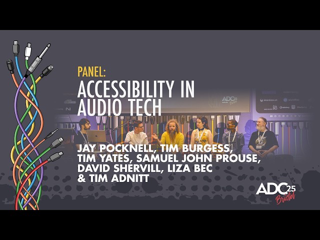 Workshop: Accessibility in Audio Tech - Hosted By Jay Pocknell - ADC 2025