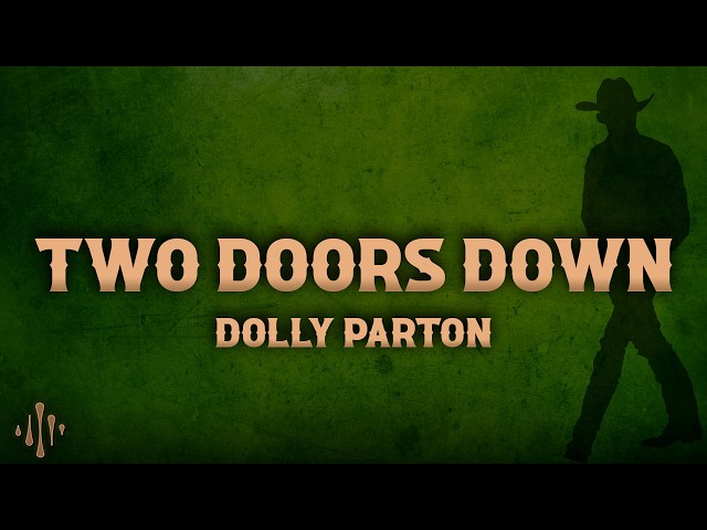 Dolly Parton - Two Doors Down (Lyrics)