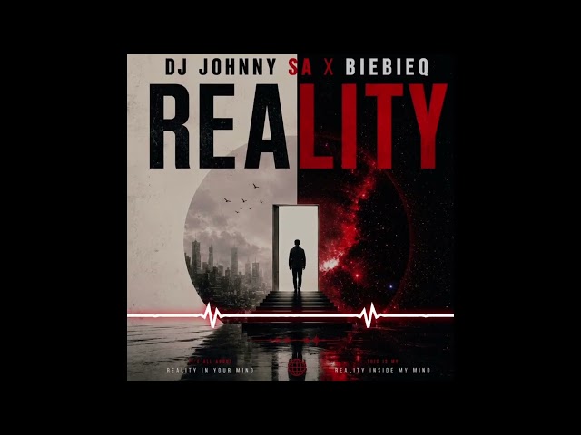 Reality - DJ Johnny SA ft BieBieQ