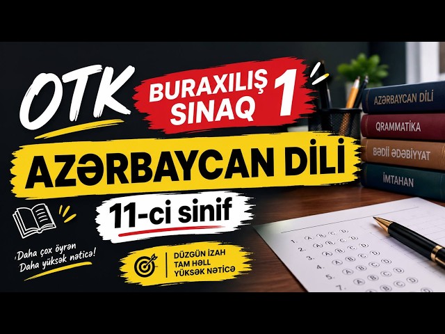 OTK BURAXILIŞ  / AZƏRBAYCAN DİLİ / 11-Cİ SİNİF / 20 sentyabr 2026