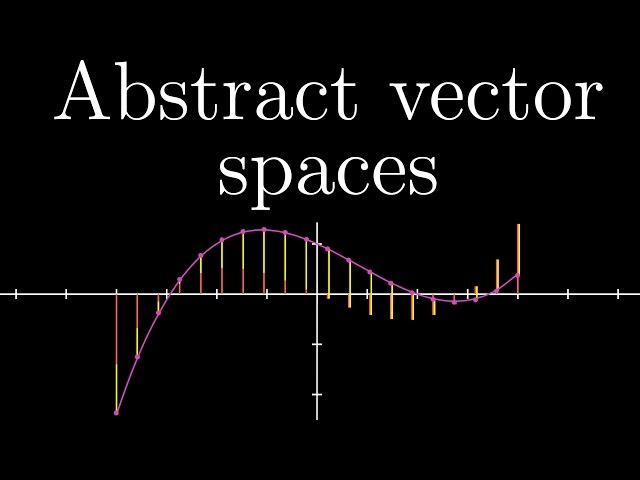 Abstract vector spaces | Chapter 16, Essence of linear algebra