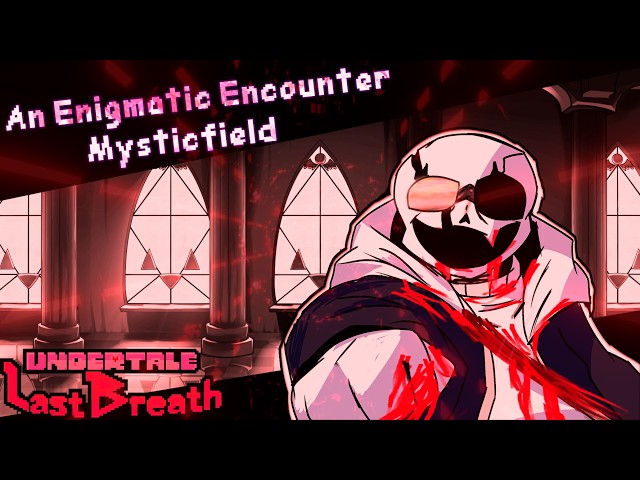 [1K SPECIAL] An Enigmatic Encounter Mysticfield/Undertale Last Breath [ANIMATED VIDEO]